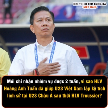 Sự khác biệt giữa HLV Hoàng Anh Tuấn và Troussier giúp U23 Việt Nam lập kỳ tích lịch sử