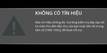 Không có tín hiệu K+. Mức tín hiệu không đủ trên đầu thu Zapper hoặc Skyworth